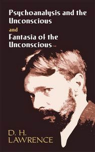 Fantasia of the Unconscious by D H Lawrence